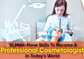 10 must-have skills to become a professional cosmetologist in today’s world