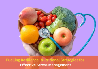 Fuelling Resilience: Nutritional Strategies for Effective Stress Management
