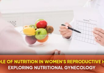 The Role of Nutrition in Women’s Reproductive Health: Exploring Nutritional Gynecology