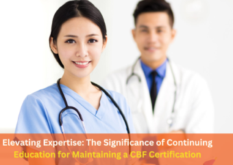 Elevating Expertise: The Significance of Continuing Education for Maintaining a CBF Certification