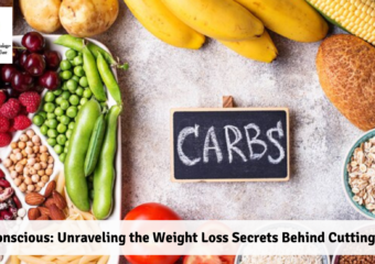 Carb Conscious: Unraveling the Weight Loss Secrets Behind Cutting Carbs