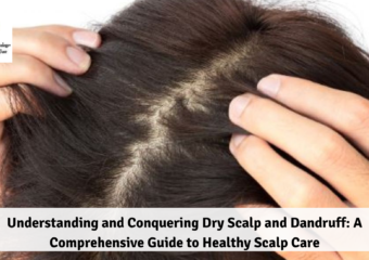 Understanding and Conquering Dry Scalp and Dandruff: A Comprehensive Guide to Healthy Scalp Care