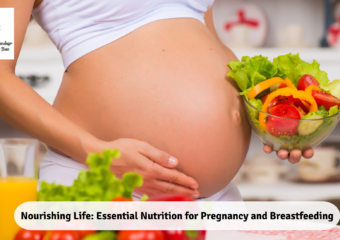 Nourishing Life: Essential Nutrition for Pregnancy and Breastfeeding