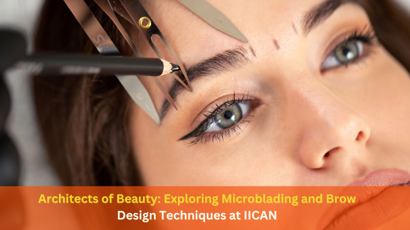 Architects of Beauty: Exploring Microblading and Brow Design Techniques ...