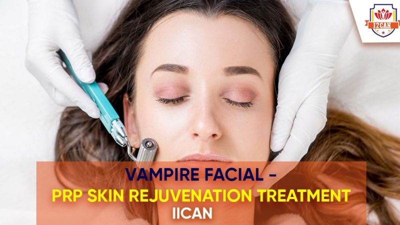 Vampire Facial - PRP Skin Rejuvenation Treatment - IICAN